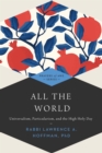 Image for All the World : Universalism, Particularism and the High Holy Days