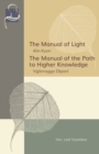 Image for The Manual of Light &amp; The Manual of the Path to Higher Knowledge : Two Expositions of the Buddha&#39;s Teaching