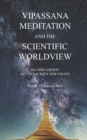 Image for Vipassana Meditation and the Scientific Worldview : Revised &amp; With New Essays