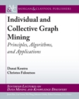 Image for Individual and Collective Graph Mining : Principles, Algorithms, and Applications