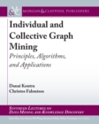 Image for Individual and Collective Graph Mining: Principles, Algorithms, and Applications : #14