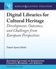 Image for Digital libraries for cultural heritage  : development, outcomes, and challenges from European perspectives
