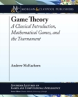 Image for Game theory  : a classical introduction, mathematical games, and the tournament