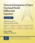 Image for Numerical Integration of Space Fractional Partial Differential Equations, Volume 2 : Applications from Classical Integer PDEs