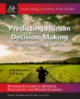Image for Predicting Human Decision-Making: From Prediction to Action