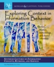 Image for Exploring Context in Information Behavior: Seeker, Situation, Surroundings, and Shared Identities