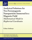 Image for Analytical Solutions for Two Ferromagnetic Nanoparticles Immersed in a Magnetic Field: Mathematical Model in Bispherical Coordinates