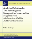 Image for Analytical Solutions for Two Ferromagnetic Nanoparticles Immersed in a Magnetic Field : Mathematical Model in Bispherical Coordinates