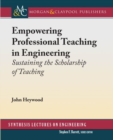 Image for Empowering Professional Teaching in Engineering : Sustaining the Scholarship of Teaching