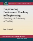 Image for Empowering Professional Teaching in Engineering: Sustaining the Scholarship of Teaching