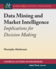 Image for Data Mining and Market Intelligence: Implications for Decision Making