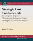 Image for Strategic Cost Fundamentals : for Designers, Engineers, Technologists, Estimators, Project Managers, and Financial Analysts