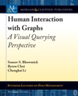 Image for Human Interaction with Graphs: A Visual Querying Perspective