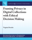 Image for Framing Privacy in Digital Collections with Ethical Decision Making