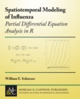 Image for Spatiotemporal Modeling of Influenza : Partial Differential Equation Analysis in R