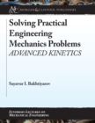Image for Solving Practical Engineering Mechanics Problems: Advanced Kinetics