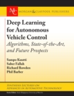 Image for Deep Learning for Autonomous Vehicle Control : Algorithms, State-of-the-Art, and Future Prospects