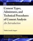 Image for Cement types, admixtures, and technical procedures of cement analysis  : an introduction
