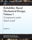 Image for Reliability-Based Mechanical Design, Volume 1: Component Under Static Load
