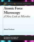 Image for Atomic Force Microscopy : A New Look at Microbes