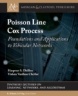 Image for Poisson Line Cox Process : Foundations and Applications to Vehicular Networks Synthesis Lectures