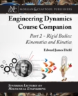Image for Engineering Dynamics Course Companion, Part 2: Rigid Bodies: Kinematics and Kinetics