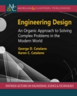 Image for Engineering Design: An Organic Approach to Solving Complex Problems in the Modern World