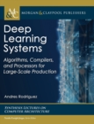 Image for Deep Learning Systems : Algorithms, Compilers, and Processors for Large-Scale Production