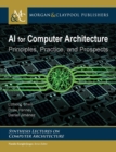 Image for AI for Computer Architecture : Principles, Practice, and Prospects