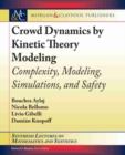 Image for Crowd Dynamics by Kinetic Theory Modeling : Complexity, Modeling, Simulations, and Safety