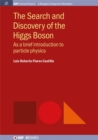 Image for The Search and Discovery of the Higgs Boson