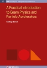 Image for Practical Introduction to Beam Optics and Particle Accelerators