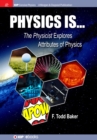 Image for Physics is...: The Physicist Explores Attributes of Physics