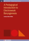 Image for Pedagogical Introduction to Electroweak Baryogenesis