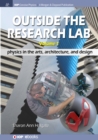 Image for Outside the Research Lab, Volume 1: Physics in the Arts, Architecture and Design