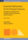 Image for Essential Mathematics for the Physical Sciences, Volume 1: Homogenous Boundary Value Problems, Fourier Methods, and Special Functions