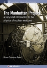Image for The Manhattan Project  : a very brief introduction to the physics of nuclear weapons