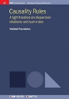 Image for Causality Rules : A light treatise on dispersion relations and sum rules