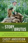Image for The Story of Brutus: My Life with Brutus the Bear and the Grizzlies of North America