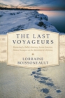 Image for The last voyageurs: retracing La Salle&#39;s journey across America : sixteen teenagers on the adventure of a lifetime