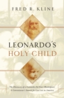 Image for Leonardo&#39;s holy child: the discovery of a Leonardo da Vinci masterpiece : a connoiseur&#39;s search for lost art in America : a memoir of discovery