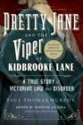 Image for Pretty Jane and the Viper of Kidbrooke Lane - A True Story of Victorian Law and Disorder: The Unsolved Murder that Shocked Victorian England