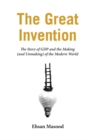 Image for The great invention  : the story of GDP and the making (and unmaking) of the modern world