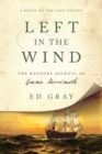 Image for Left in the wind: a novel of the Lost Colony : the roanoke journal of Emme Merrimoth