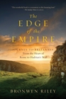 Image for The edge of the empire: a journey to Britannia : from the heart of Rome to Hadrian&#39;s Wall