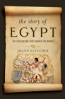 Image for The story of Egypt: the civilization that shaped the world