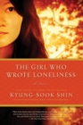 Image for The girl who wrote loneliness  : a novel