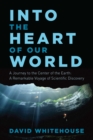 Image for Into the Heart of Our World