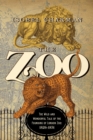 Image for The Zoo : The Wild and Wonderful Tale of the Founding of London Zoo: 1826-1851