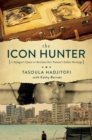 Image for The Icon Hunter: A Refugee&#39;s Quest to Reclaim Her Nation&#39;s Stolen Heritage